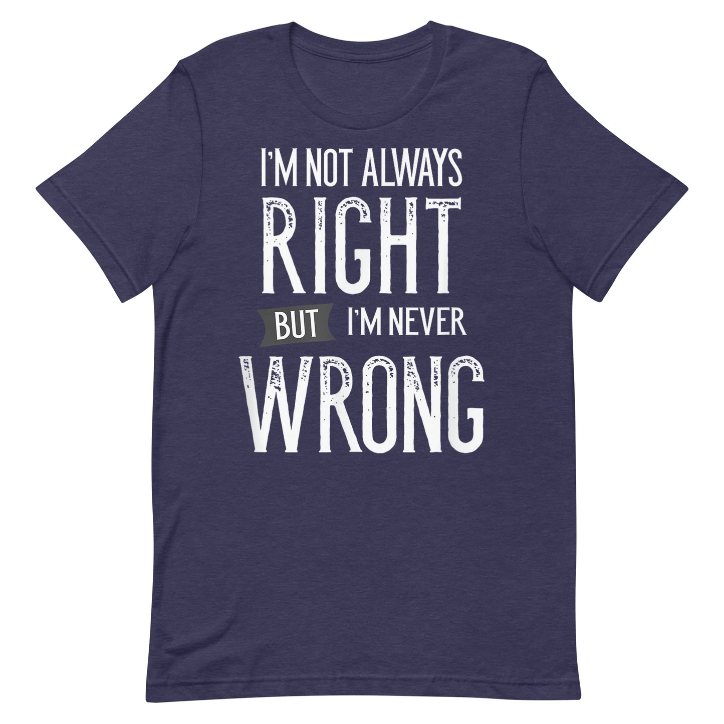 Never Wrong T-shirt