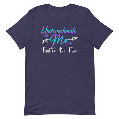 Underestimate Me T-shirt