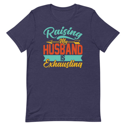 Raising My Husband T-shirt