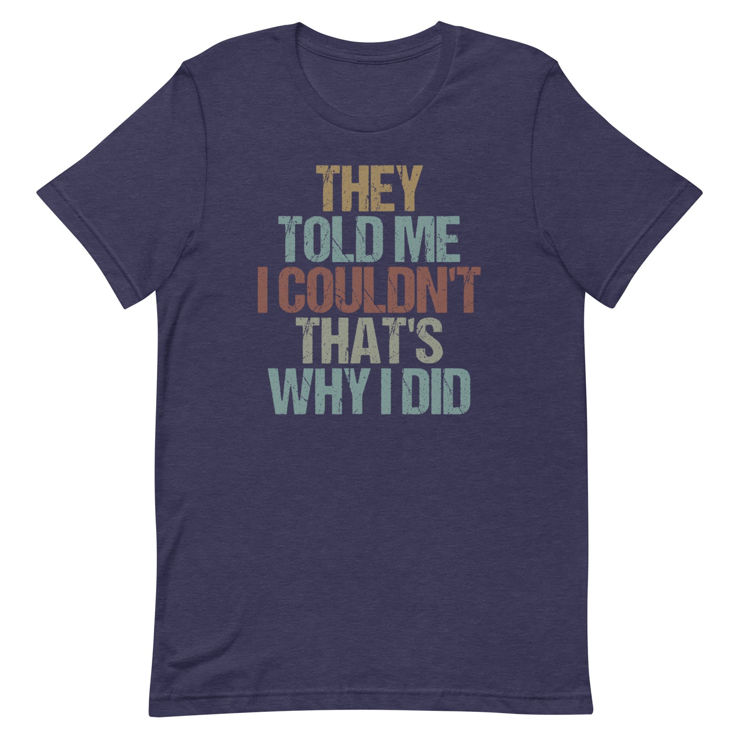 That's Why I Did T-shirt