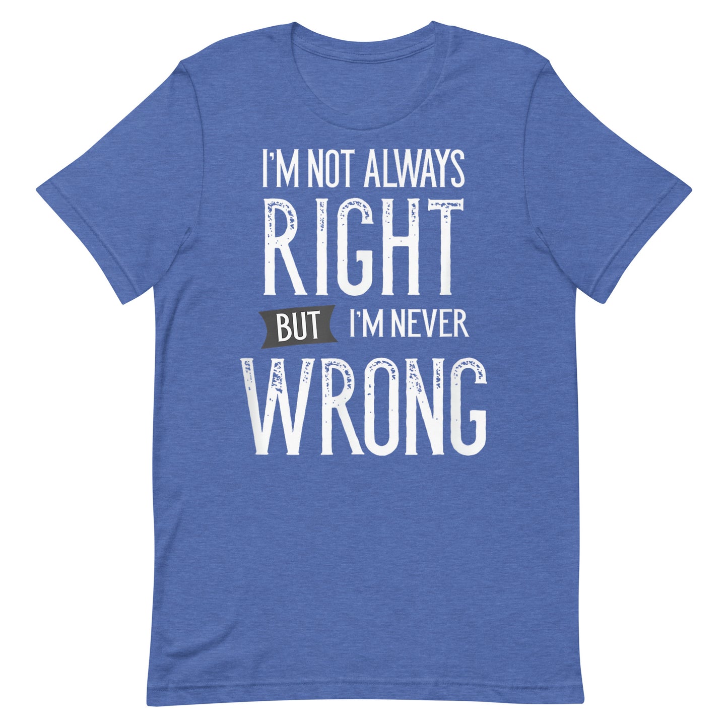 Never Wrong T-shirt