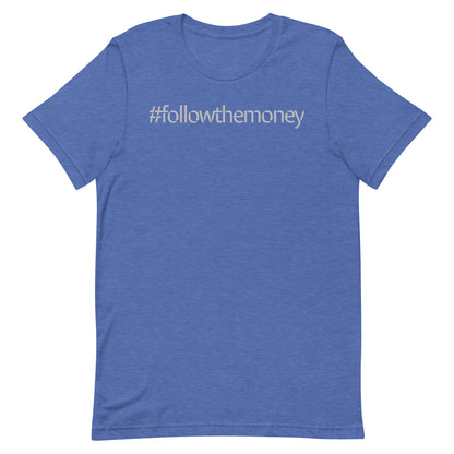 Follow the Money T-shirt