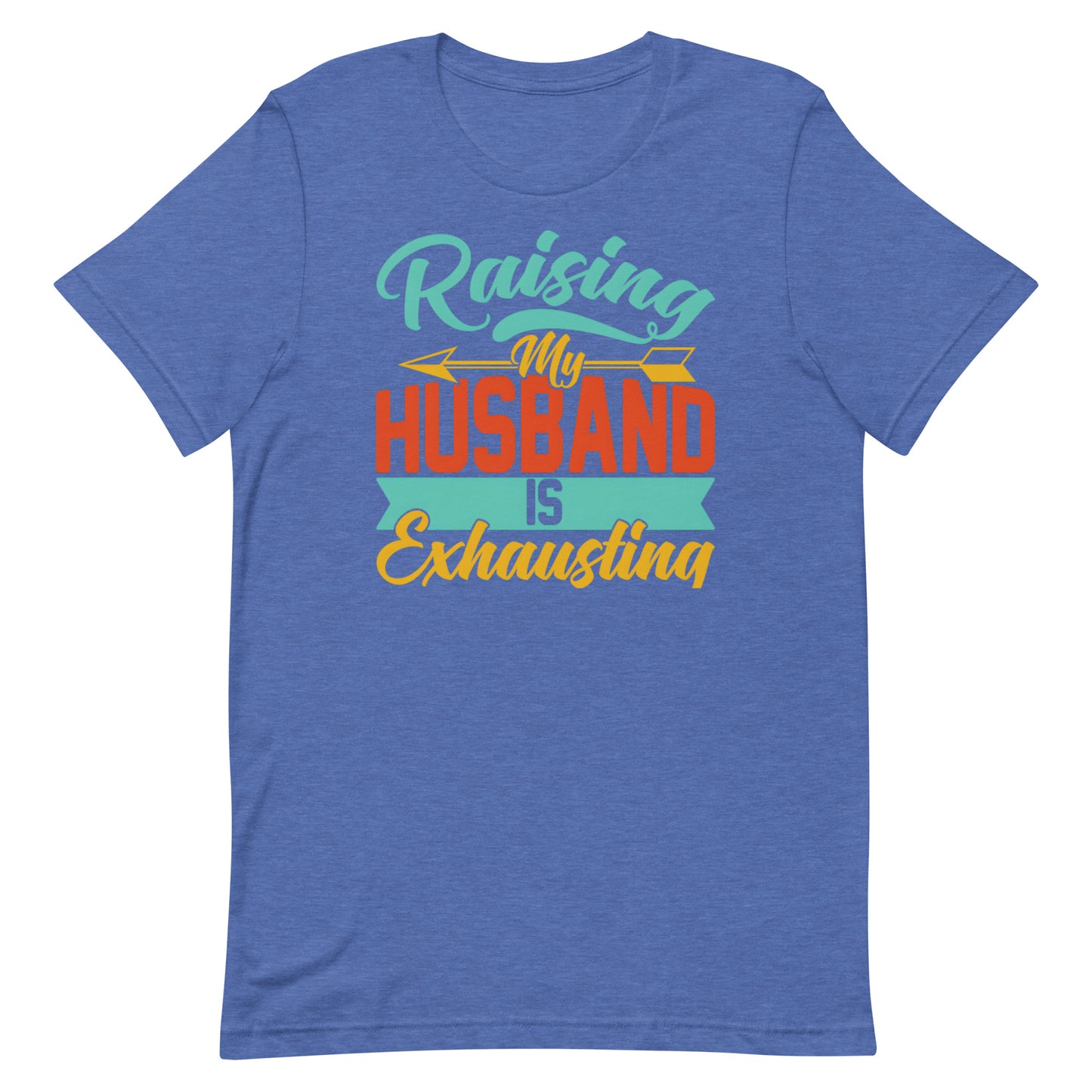 Raising My Husband T-shirt