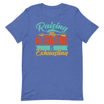 Raising My Husband T-shirt