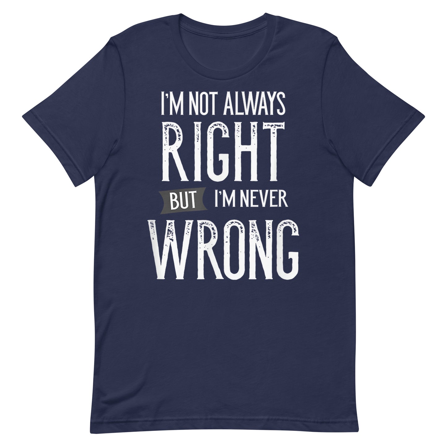 Never Wrong T-shirt