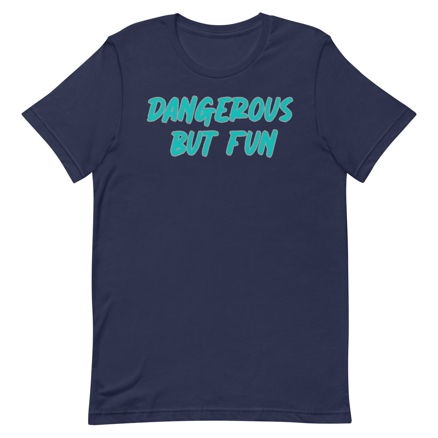 Dangerous but Fun T-shirt