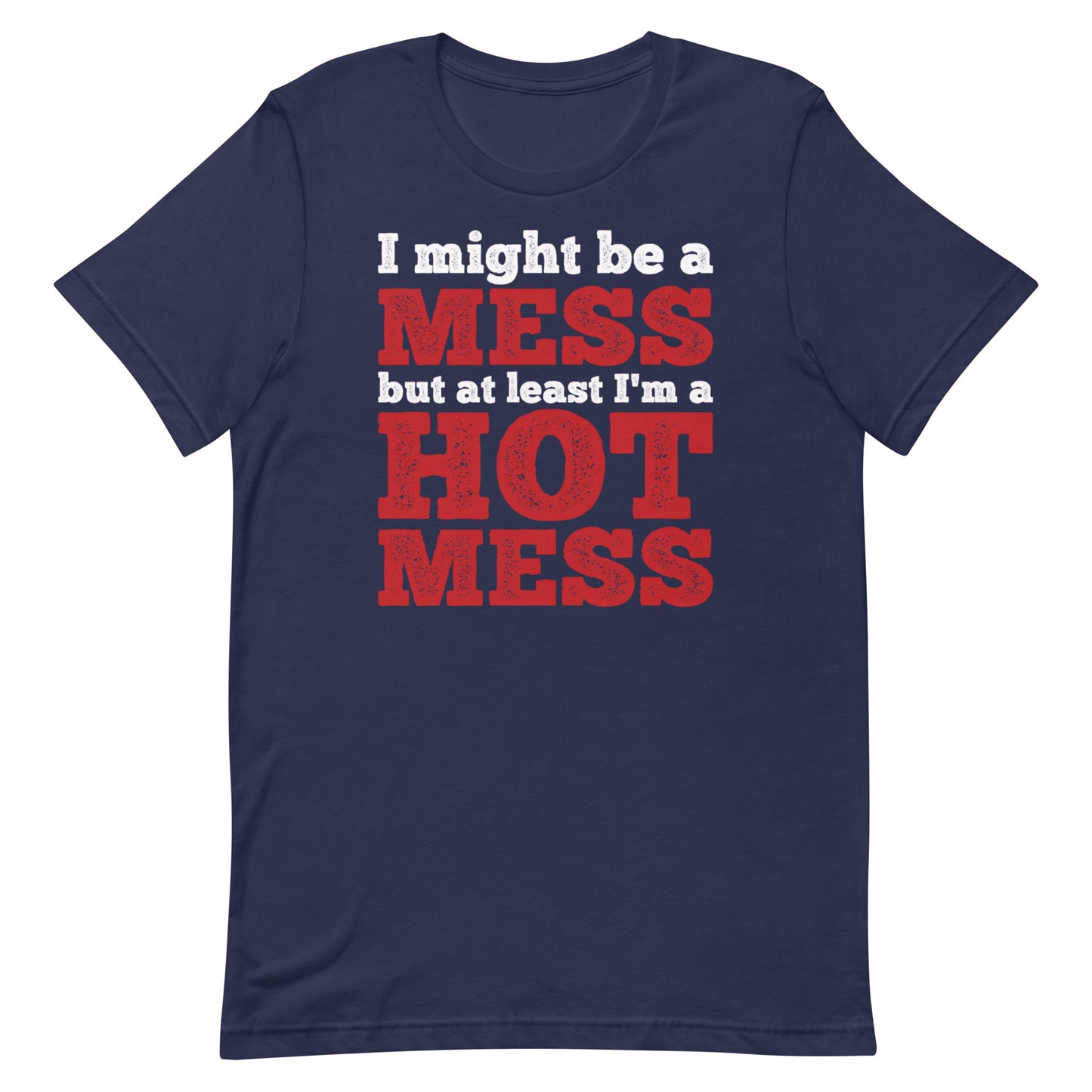 I'm a Mess T-shirt