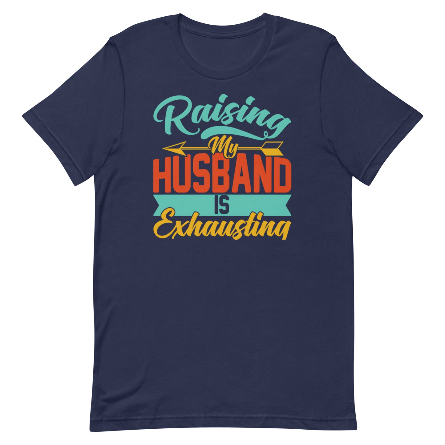 Raising My Husband T-shirt