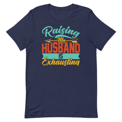 Raising My Husband T-shirt