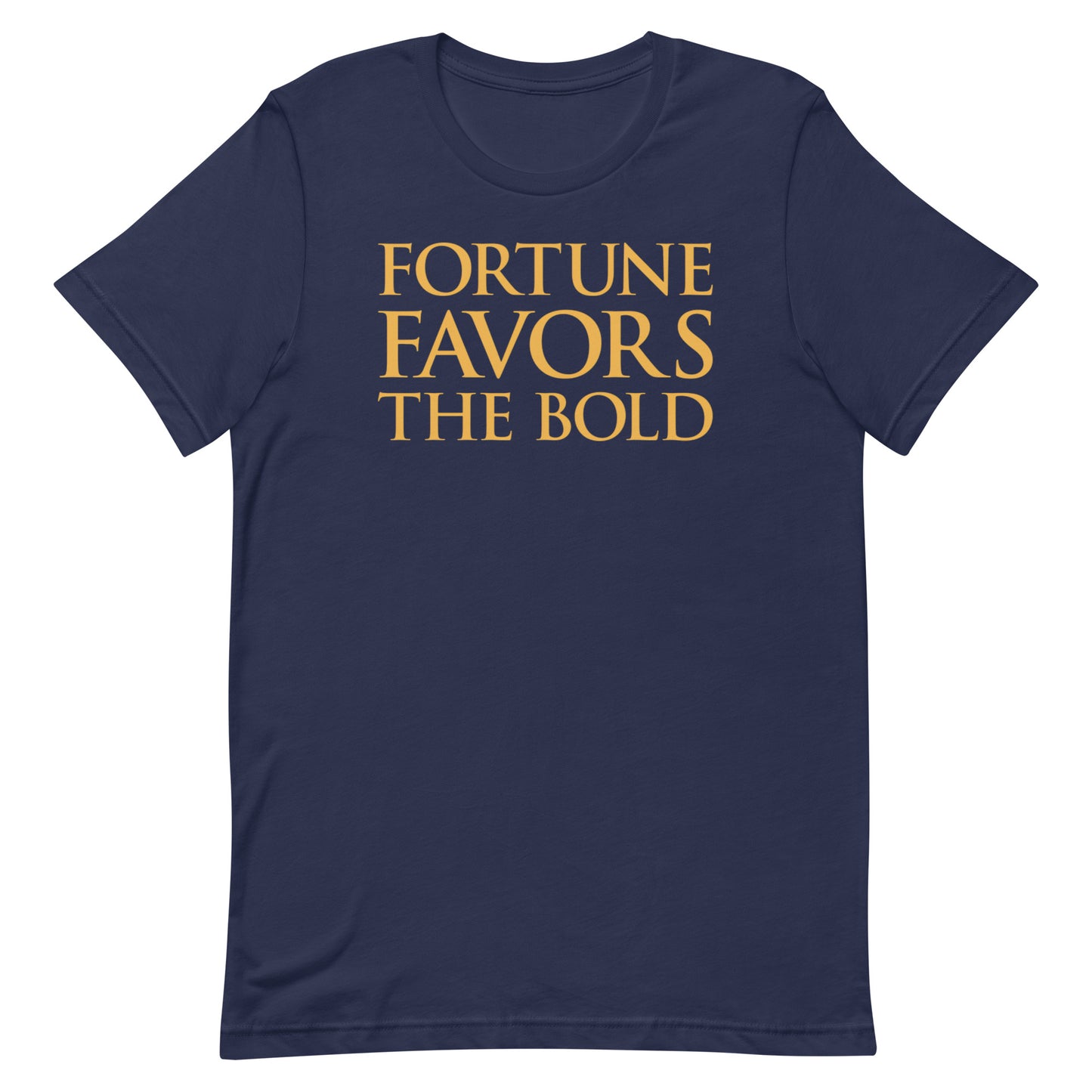 Fortune Favors The Bold T-shirt