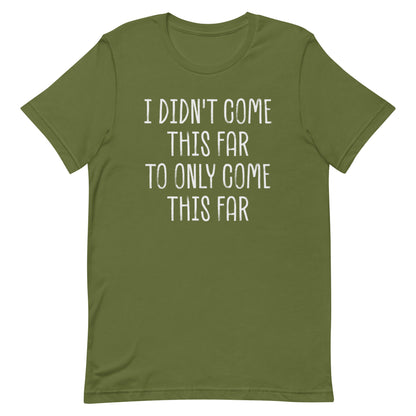 Come This Far T-shirt