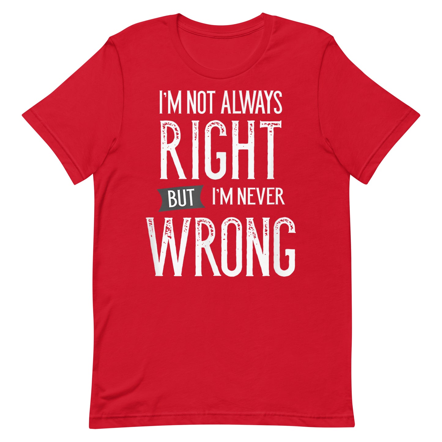 Never Wrong T-shirt