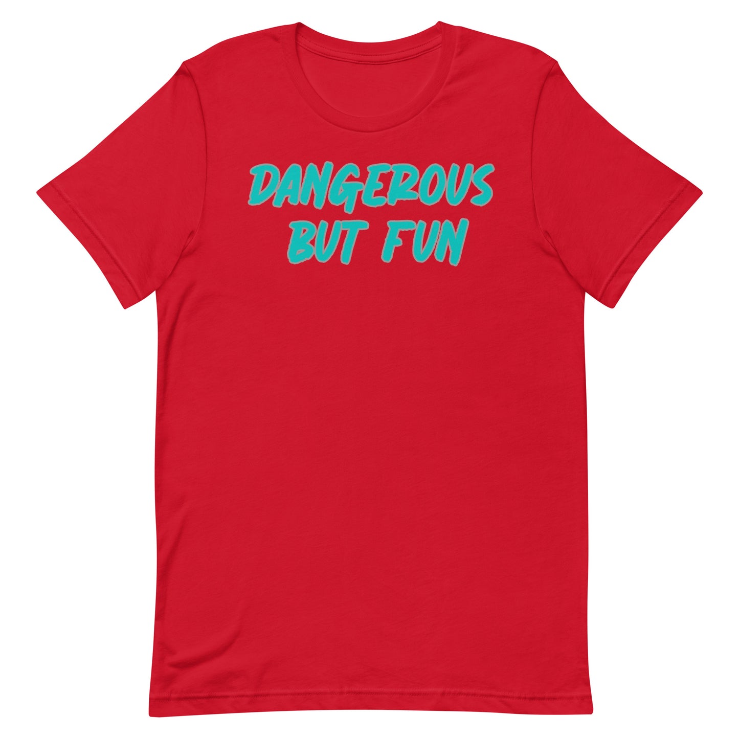 Dangerous but Fun T-shirt
