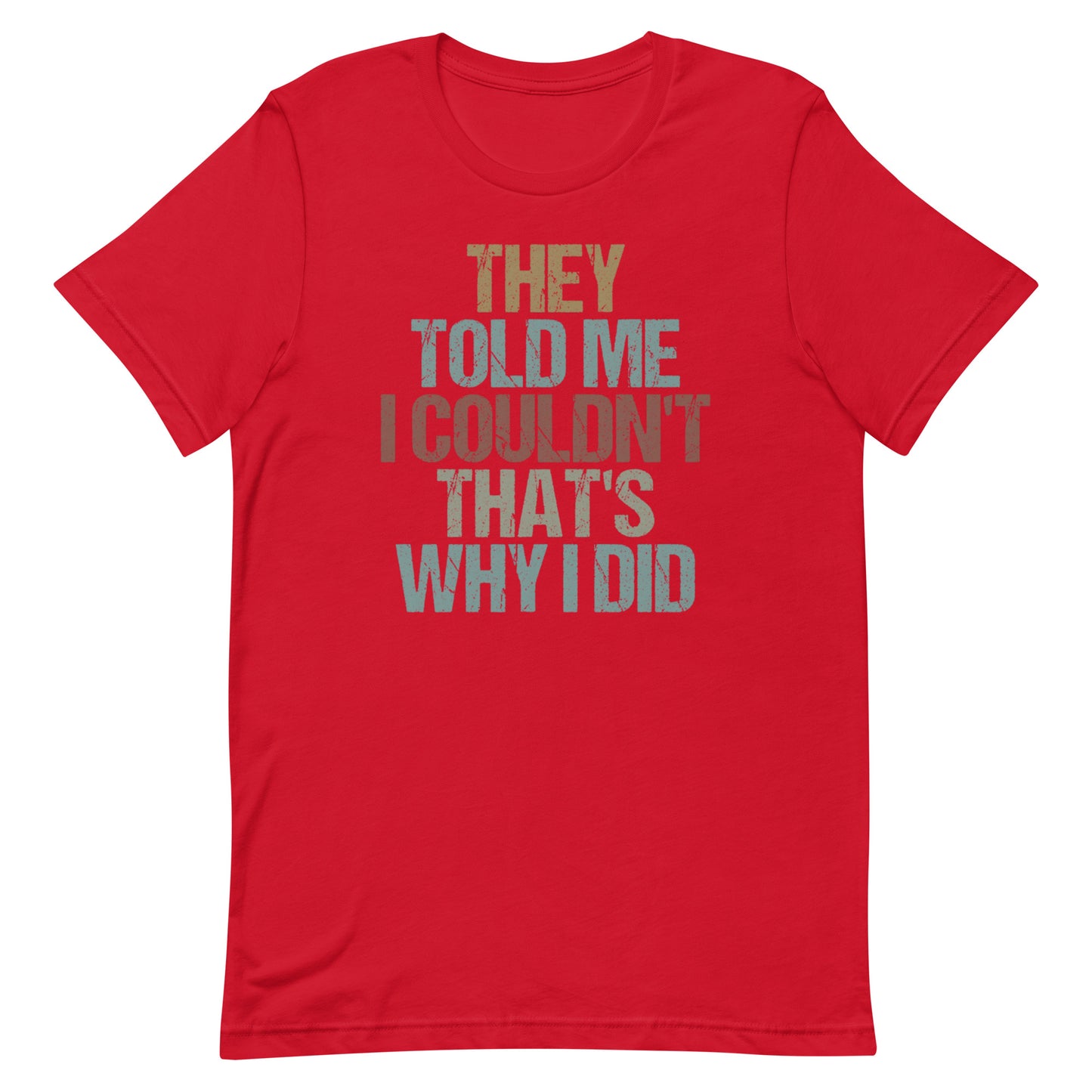 That's Why I Did T-shirt