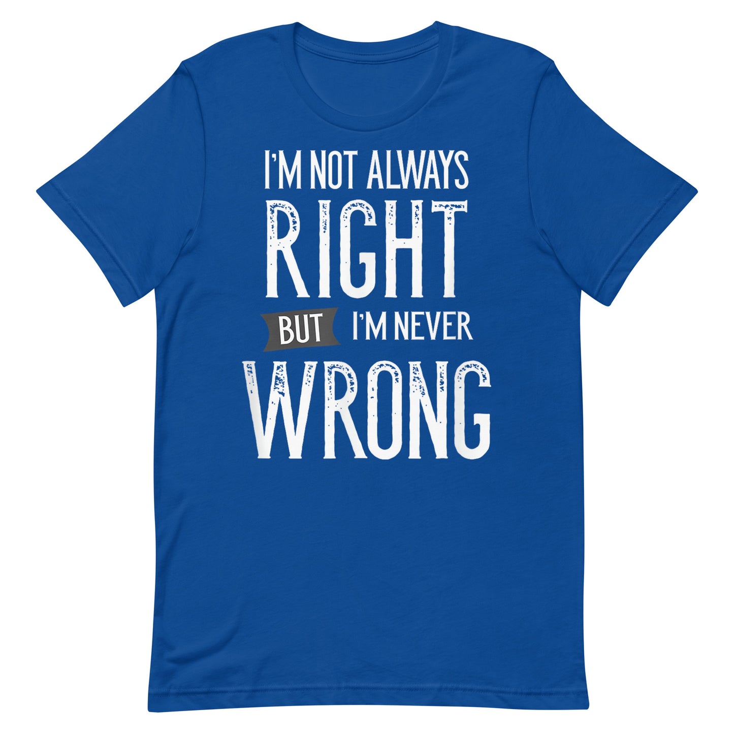 Never Wrong T-shirt
