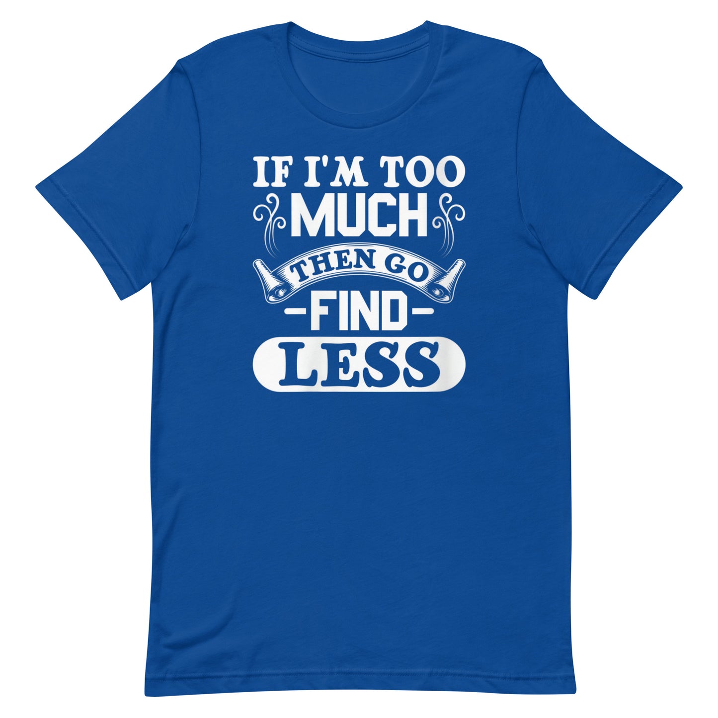 Too Much T-shirt