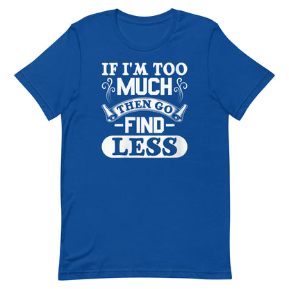 Too Much T-shirt