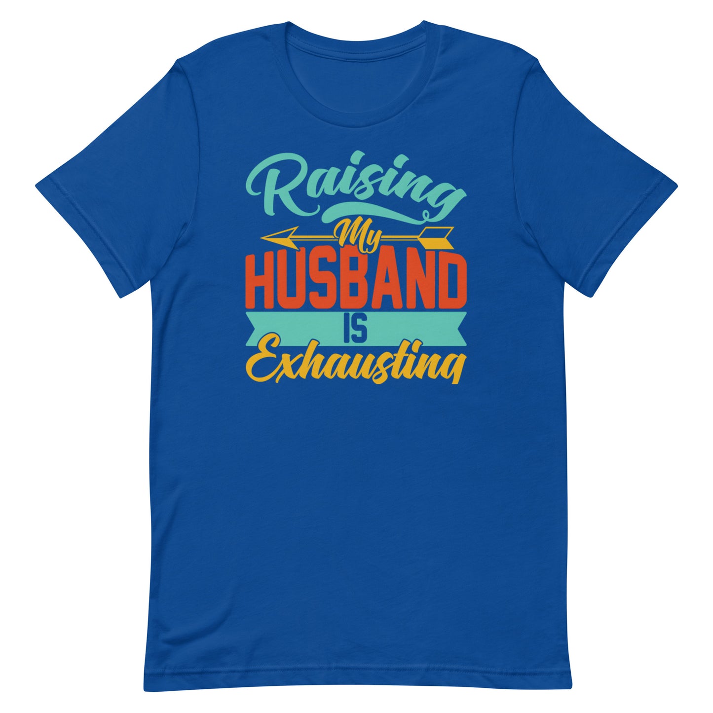 Raising My Husband T-shirt
