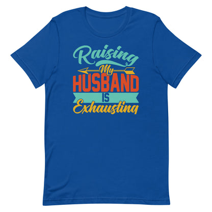 Raising My Husband T-shirt
