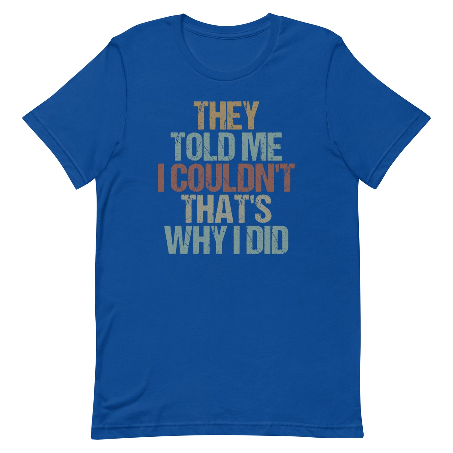 That's Why I Did T-shirt