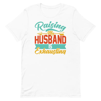 Raising My Husband T-shirt