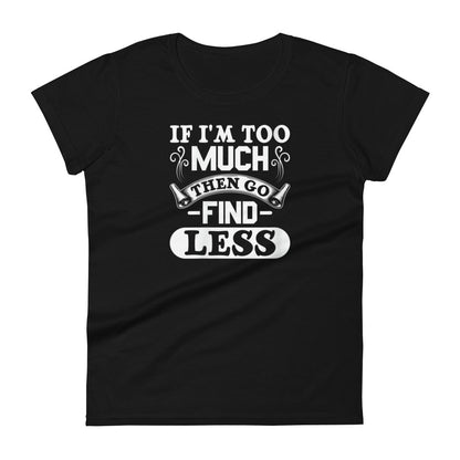 Too Much W T-shirt