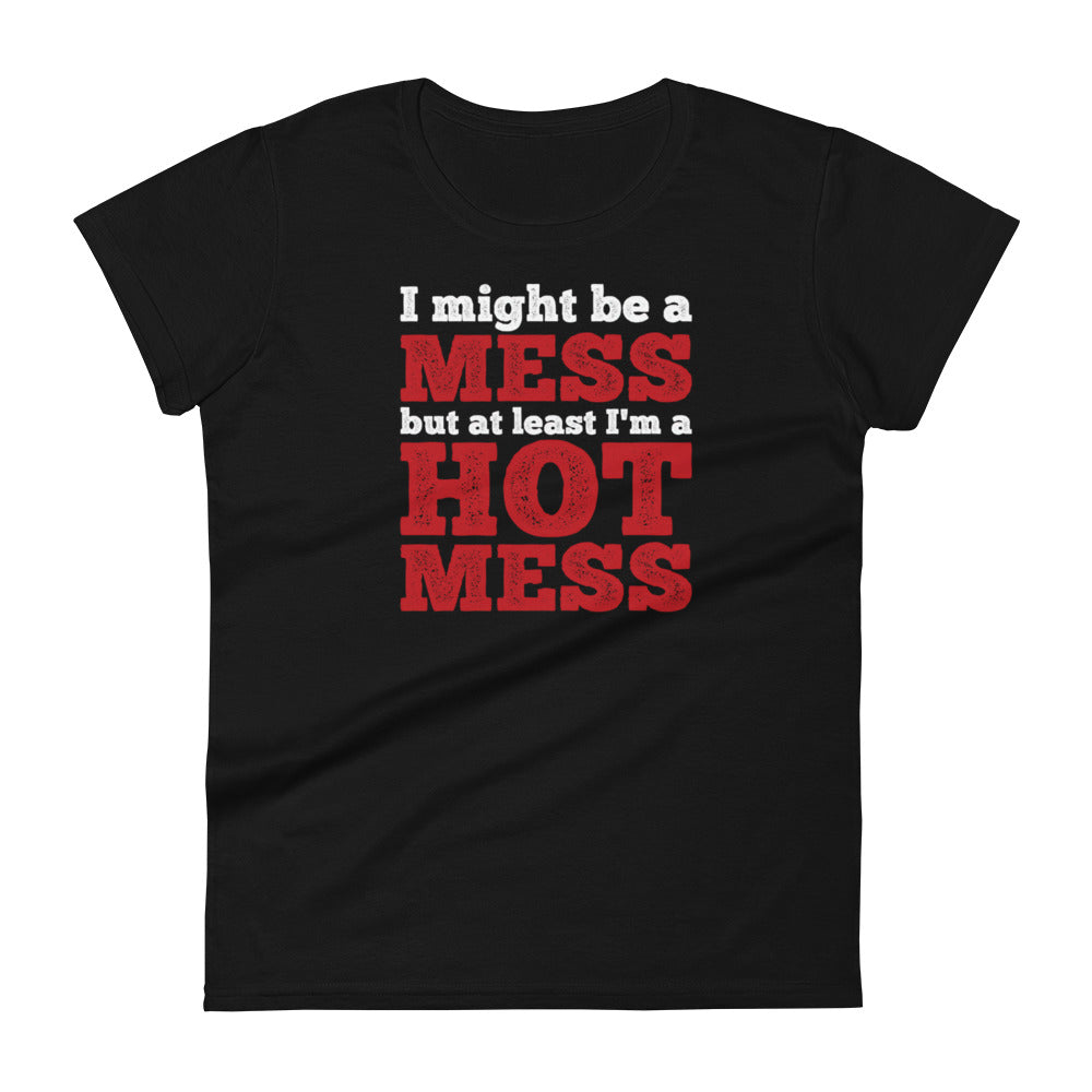 I'm a Mess W T-shirt
