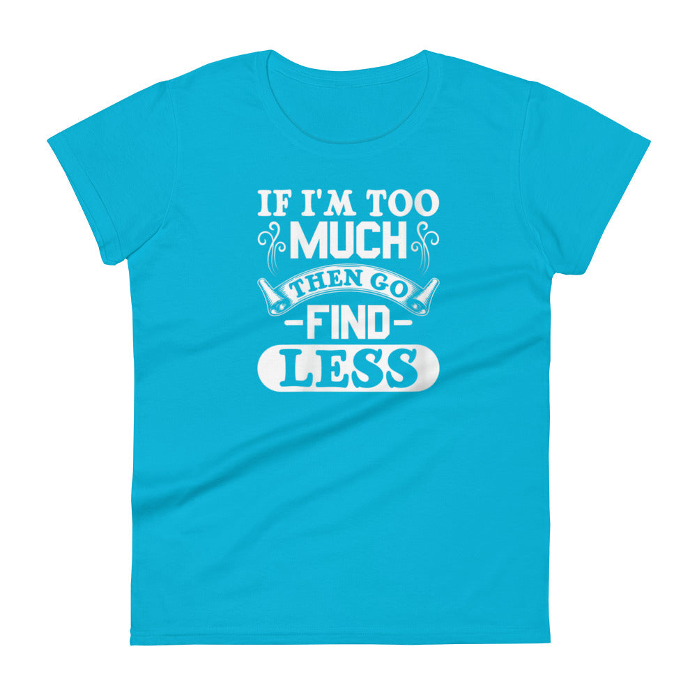 Too Much W T-shirt