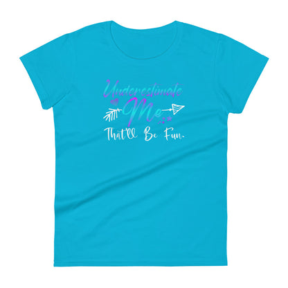Underestimate Me W T-shirt