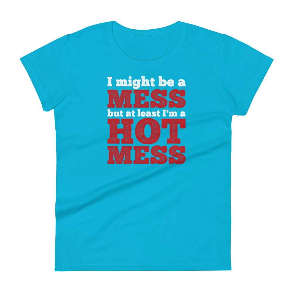 I'm a Mess W T-shirt
