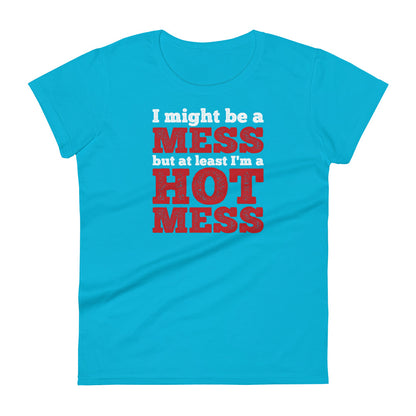 I'm a Mess W T-shirt