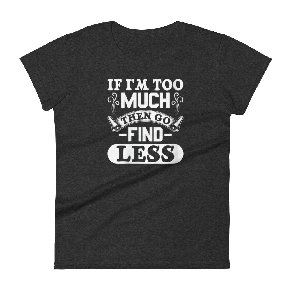 Too Much W T-shirt
