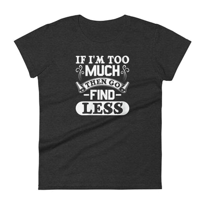 Too Much W T-shirt