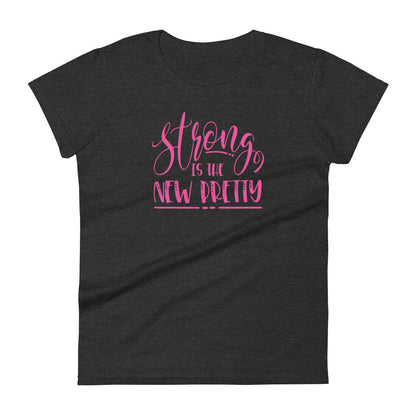 Strong is Pretty W T-shirt
