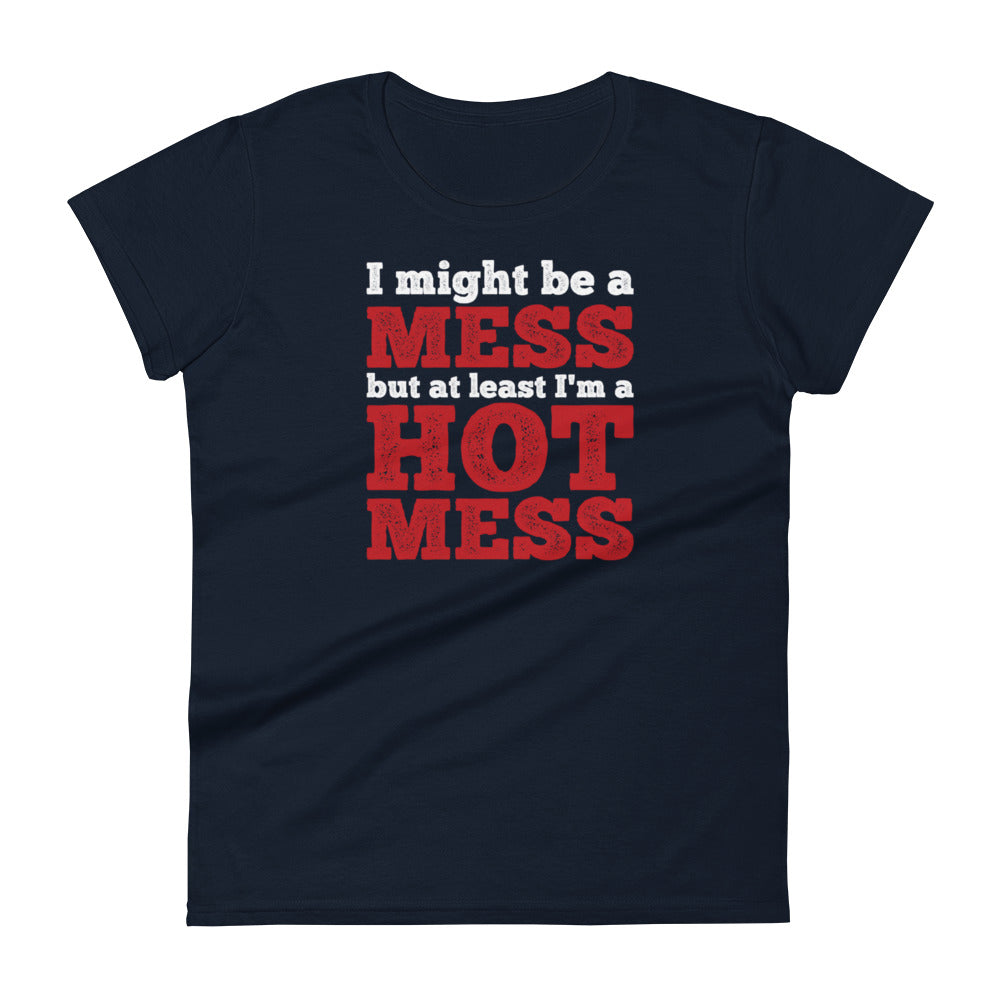 I'm a Mess W T-shirt