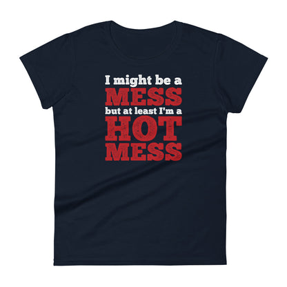 I'm a Mess W T-shirt
