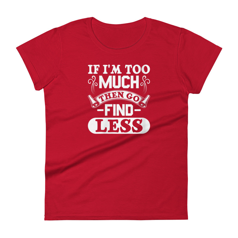 Too Much W T-shirt